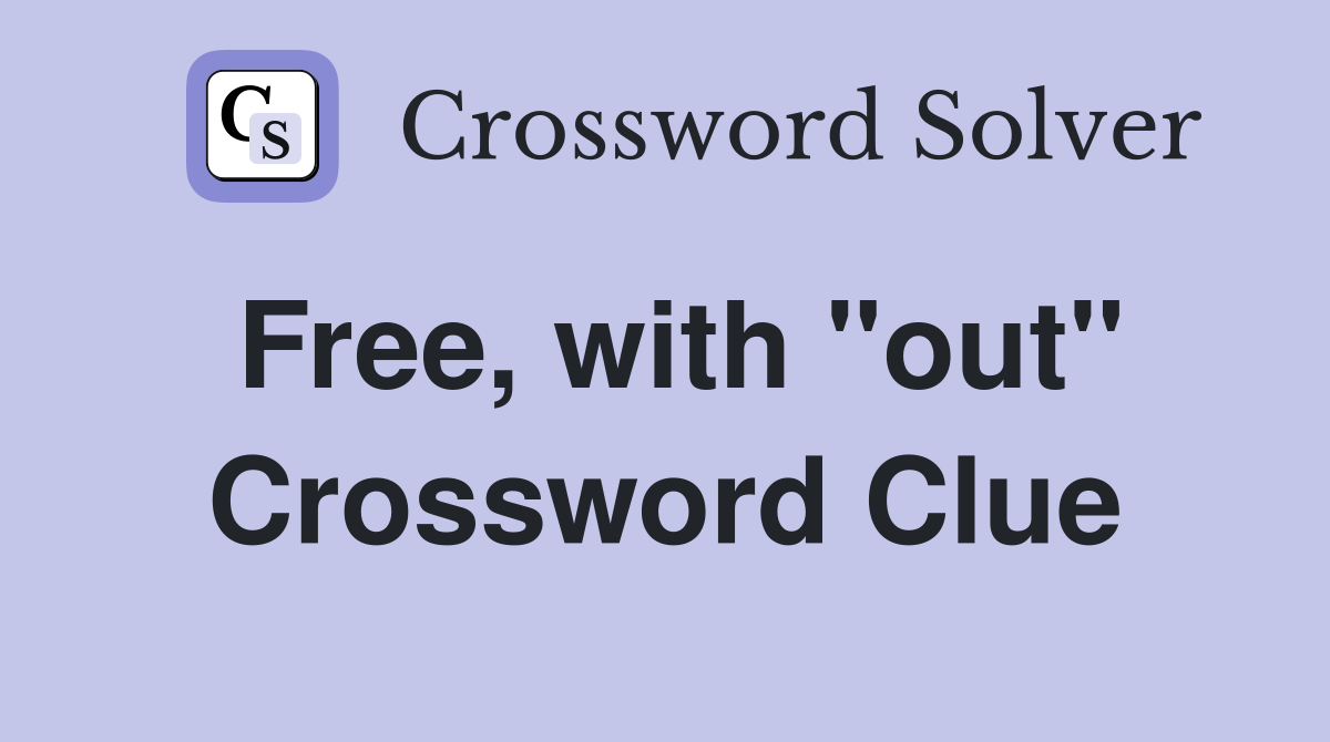 Free, with "out" Crossword Clue