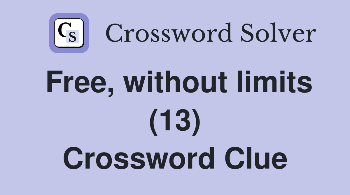Free, without limits (13) Crossword Clue