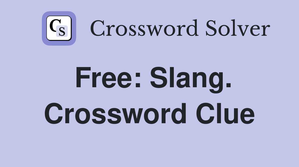 Free: Slang. Crossword Clue