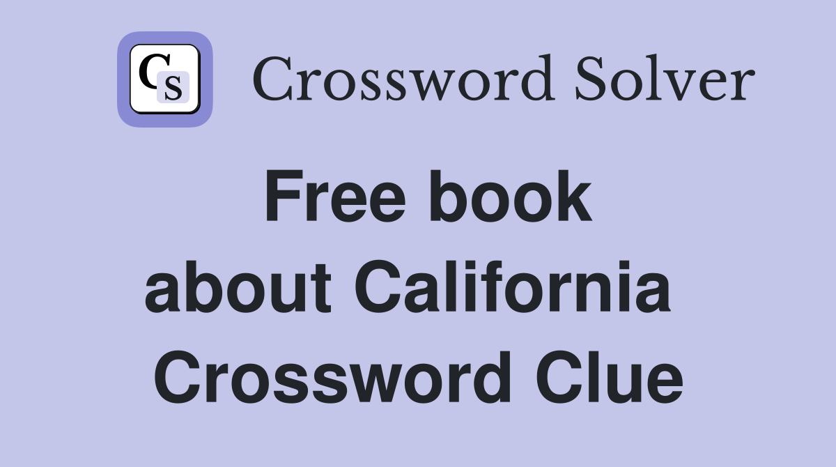 Free book about California  Crossword Clue