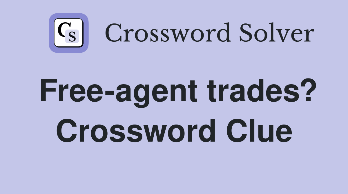 Free-agent trades? Crossword Clue