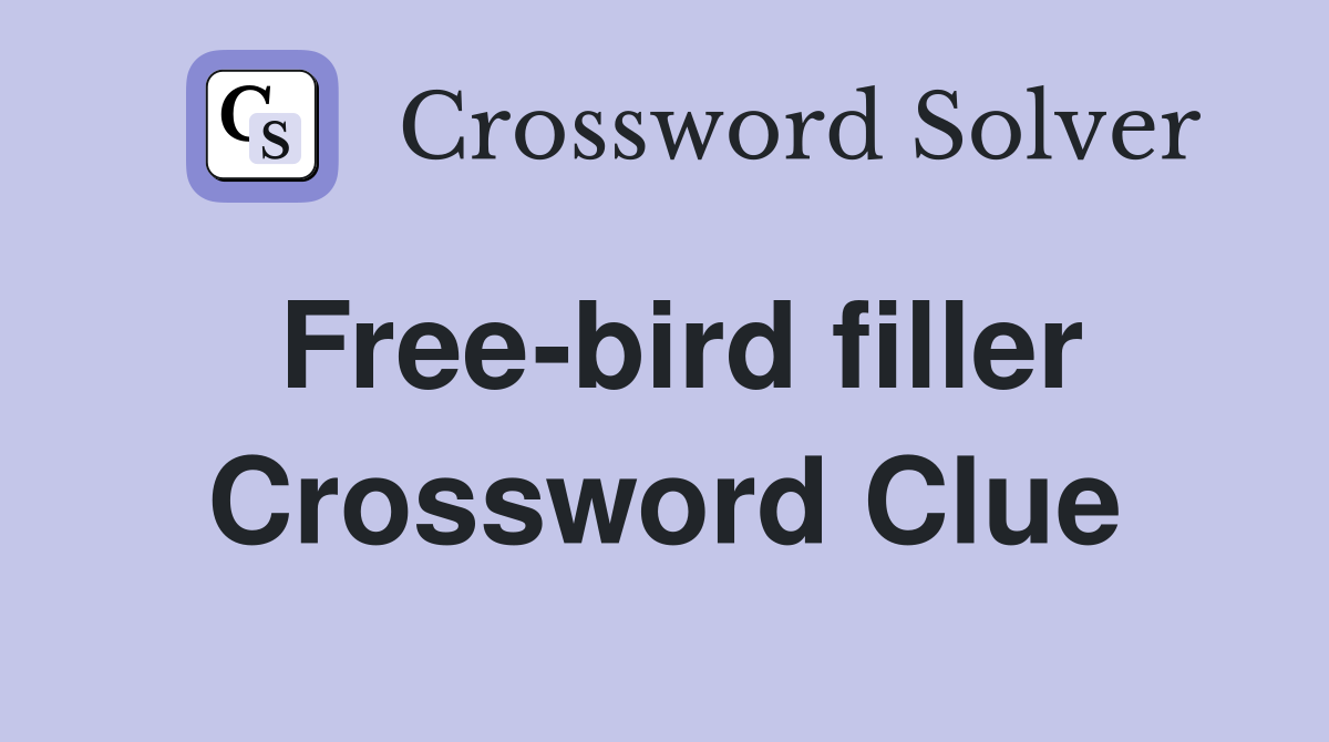 Free-bird filler Crossword Clue