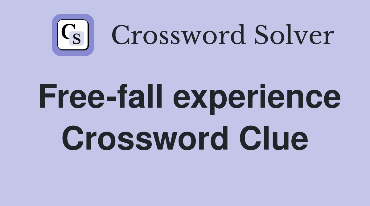 Free-fall experience Crossword Clue