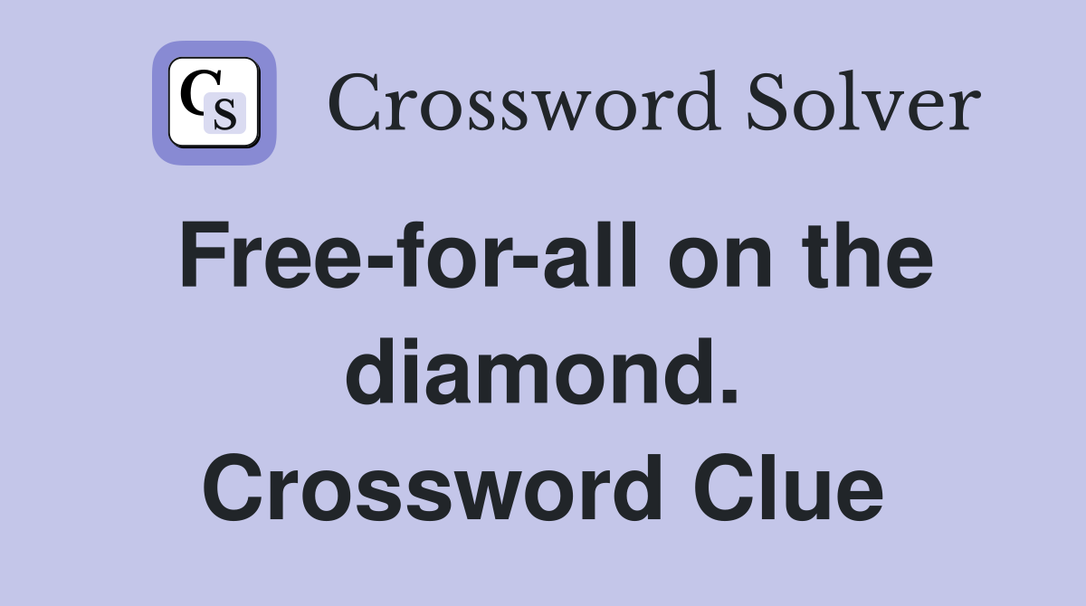 Free-for-all on the diamond. Crossword Clue