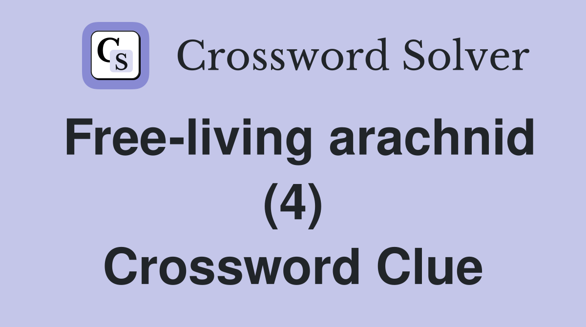 Free-living arachnid (4) Crossword Clue