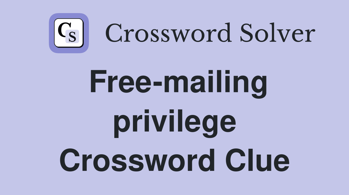 Free-mailing privilege Crossword Clue