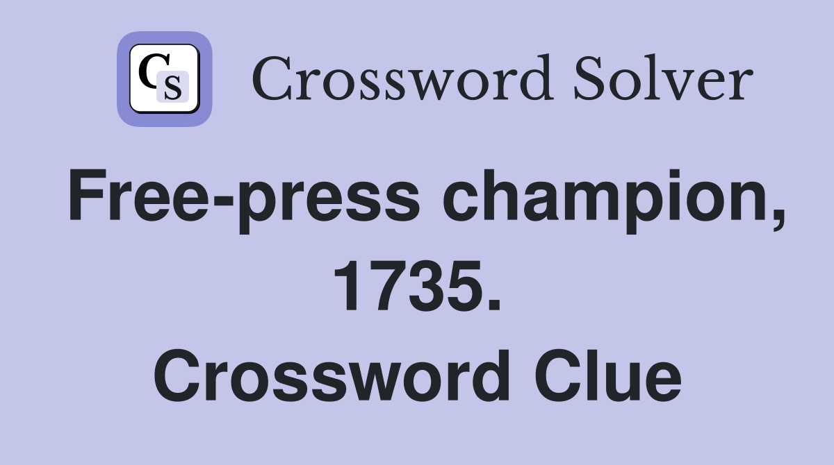 Free-press champion, 1735. Crossword Clue