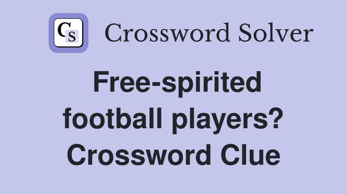 Free-spirited football players? Crossword Clue