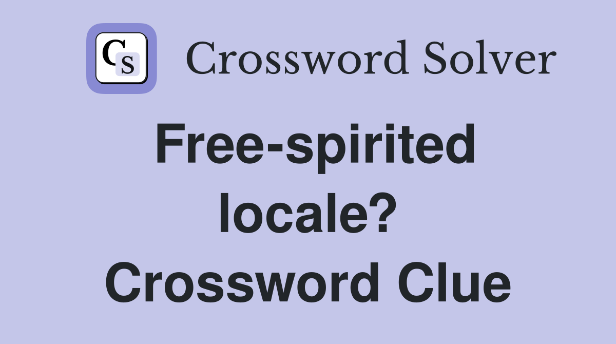 Free-spirited locale? Crossword Clue