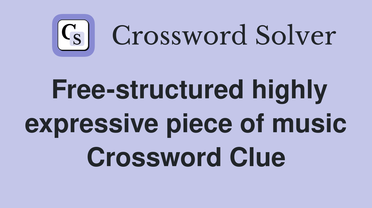 Free-structured highly expressive piece of music Crossword Clue