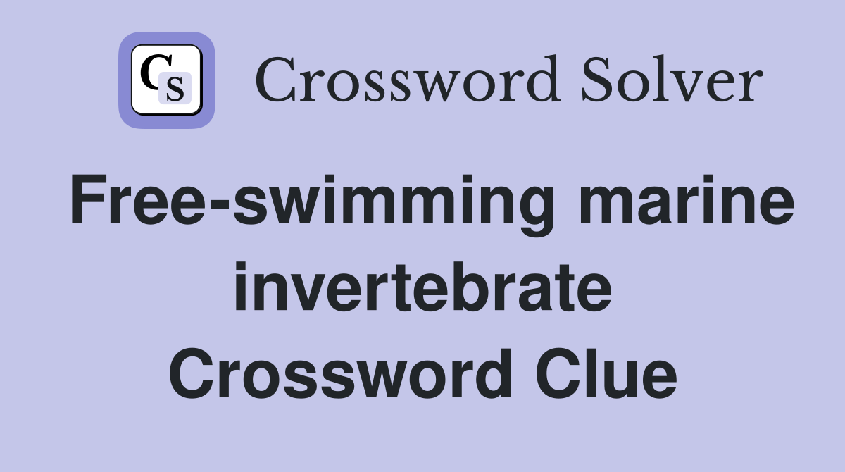 Free-swimming marine invertebrate Crossword Clue