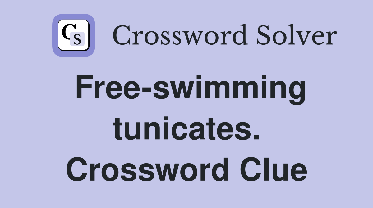 Free-swimming tunicates. Crossword Clue