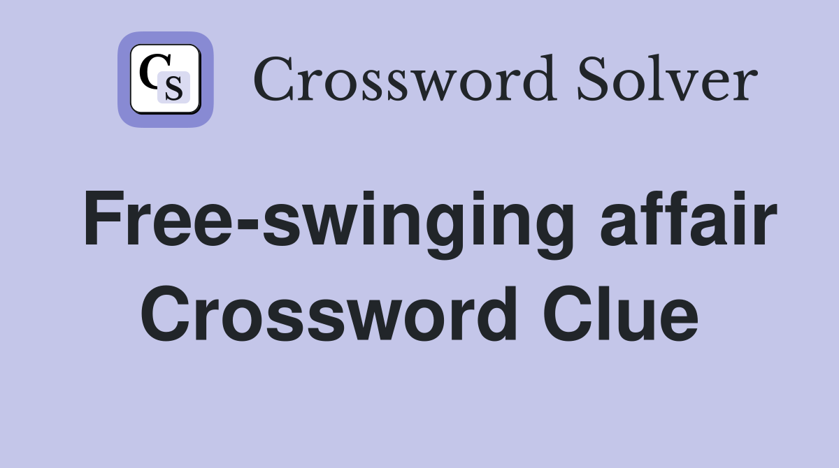 Free-swinging affair Crossword Clue
