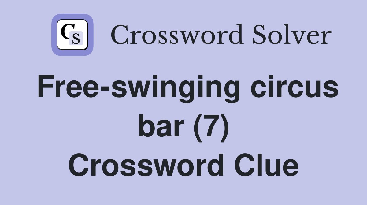 Free-swinging circus bar (7) Crossword Clue