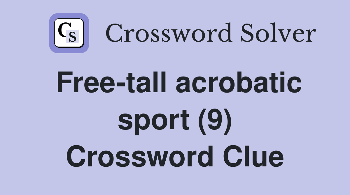 Free-tall acrobatic sport (9) Crossword Clue