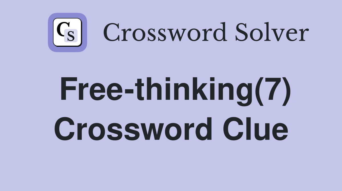 Free-thinking(7) Crossword Clue