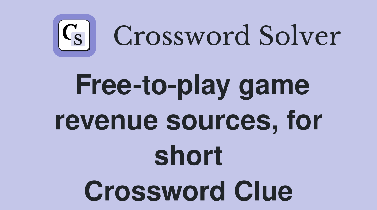 Free-to-play game revenue sources, for short Crossword Clue