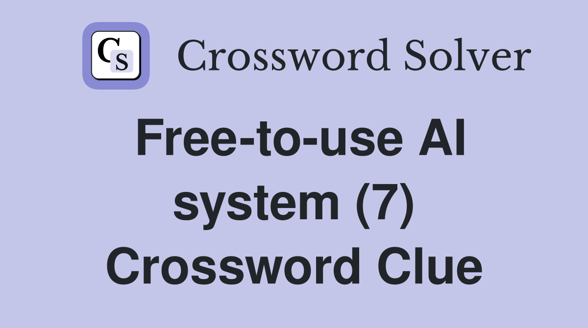 Free-to-use AI system (7) Crossword Clue