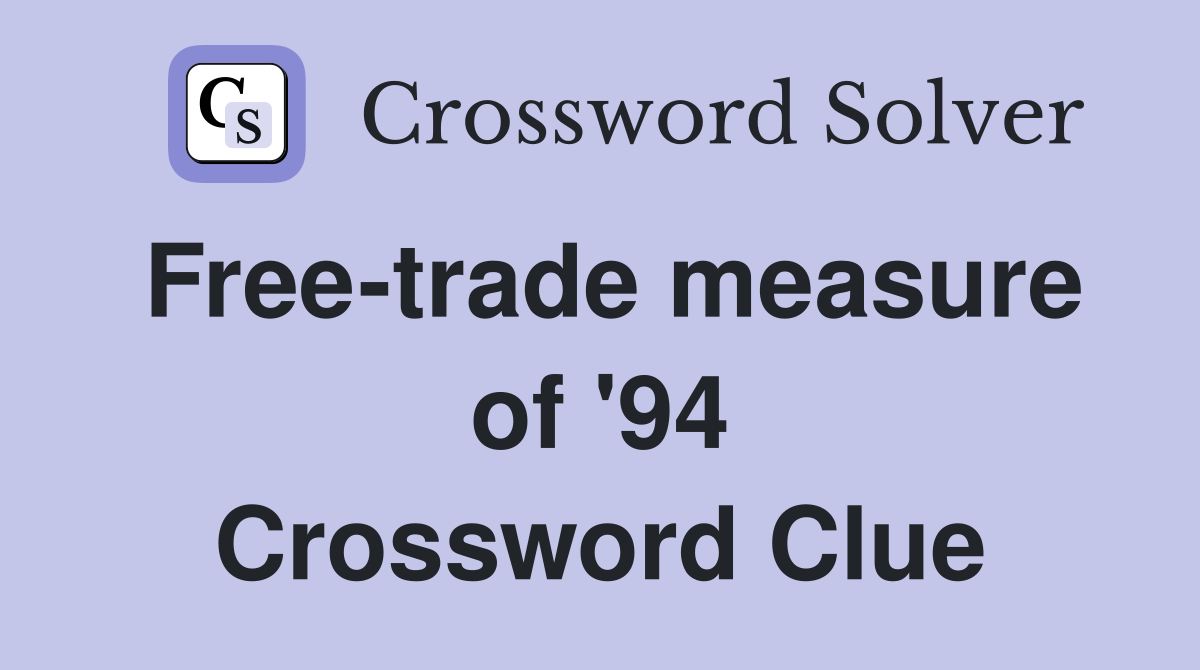 Free-trade measure of '94 Crossword Clue