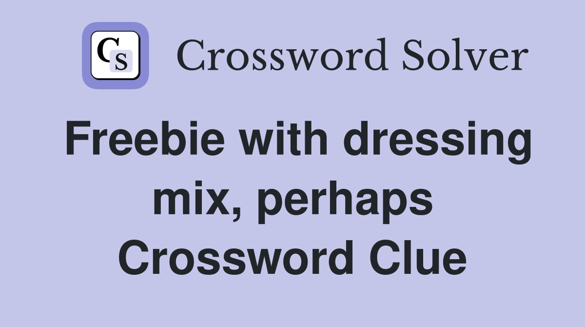 Freebie with dressing mix, perhaps Crossword Clue
