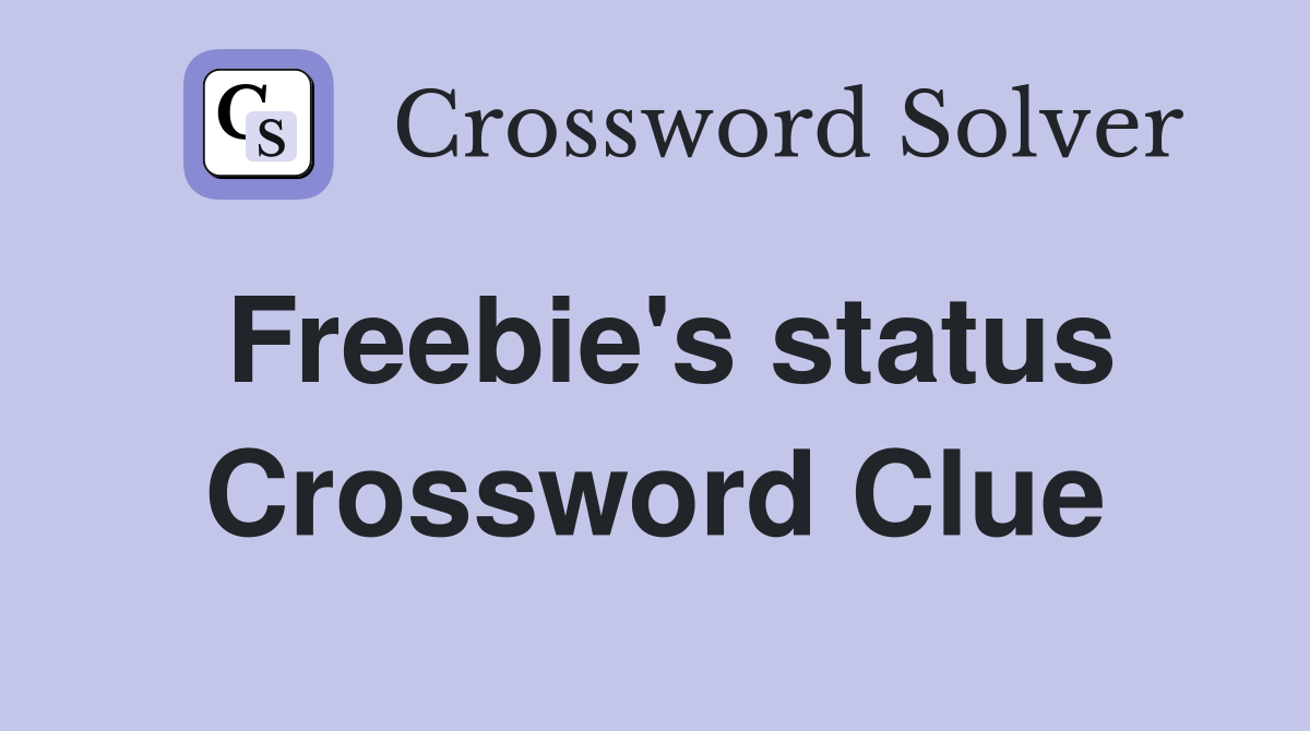 Freebie's status Crossword Clue
