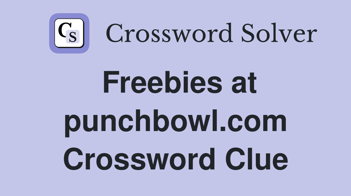 Freebies at punchbowl.com Crossword Clue