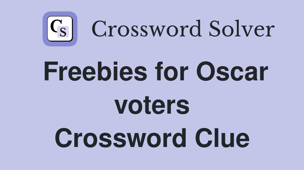 Freebies for Oscar voters Crossword Clue