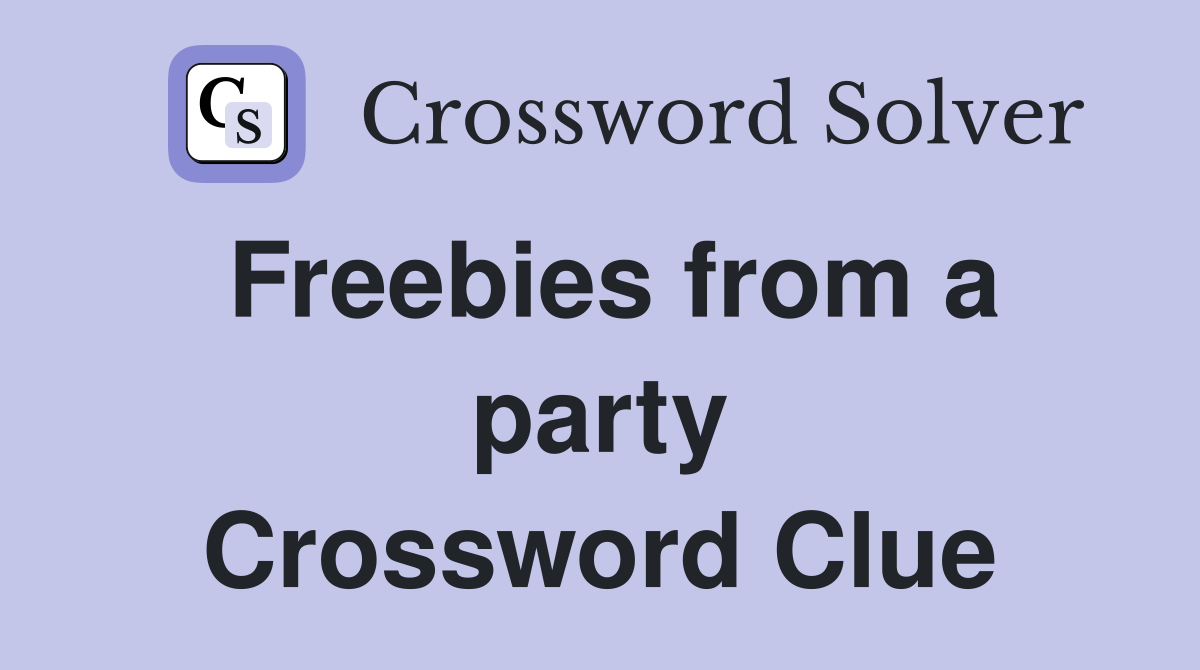 Freebies from a party Crossword Clue