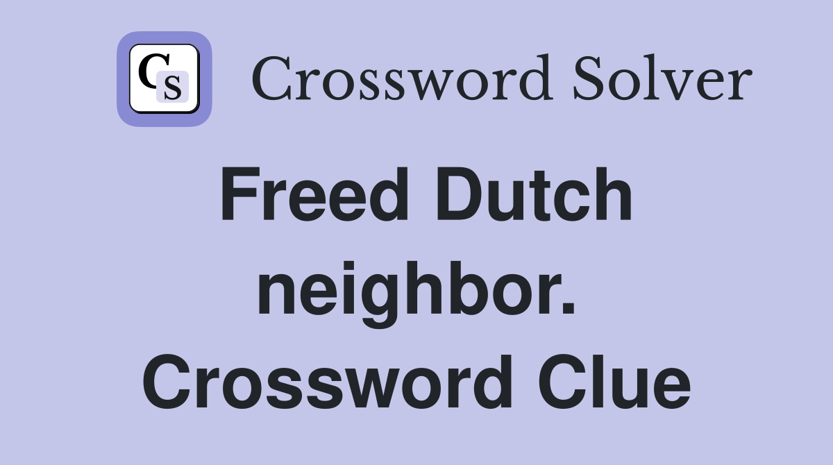 Freed Dutch neighbor. Crossword Clue