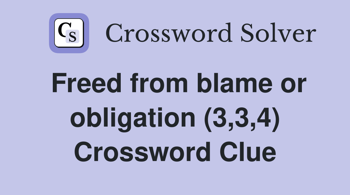 Freed from blame or obligation (3,3,4) Crossword Clue
