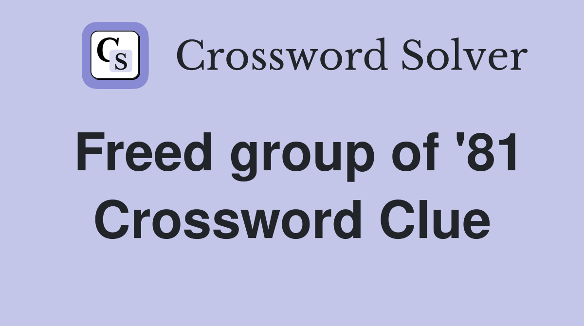 Freed group of '81 Crossword Clue