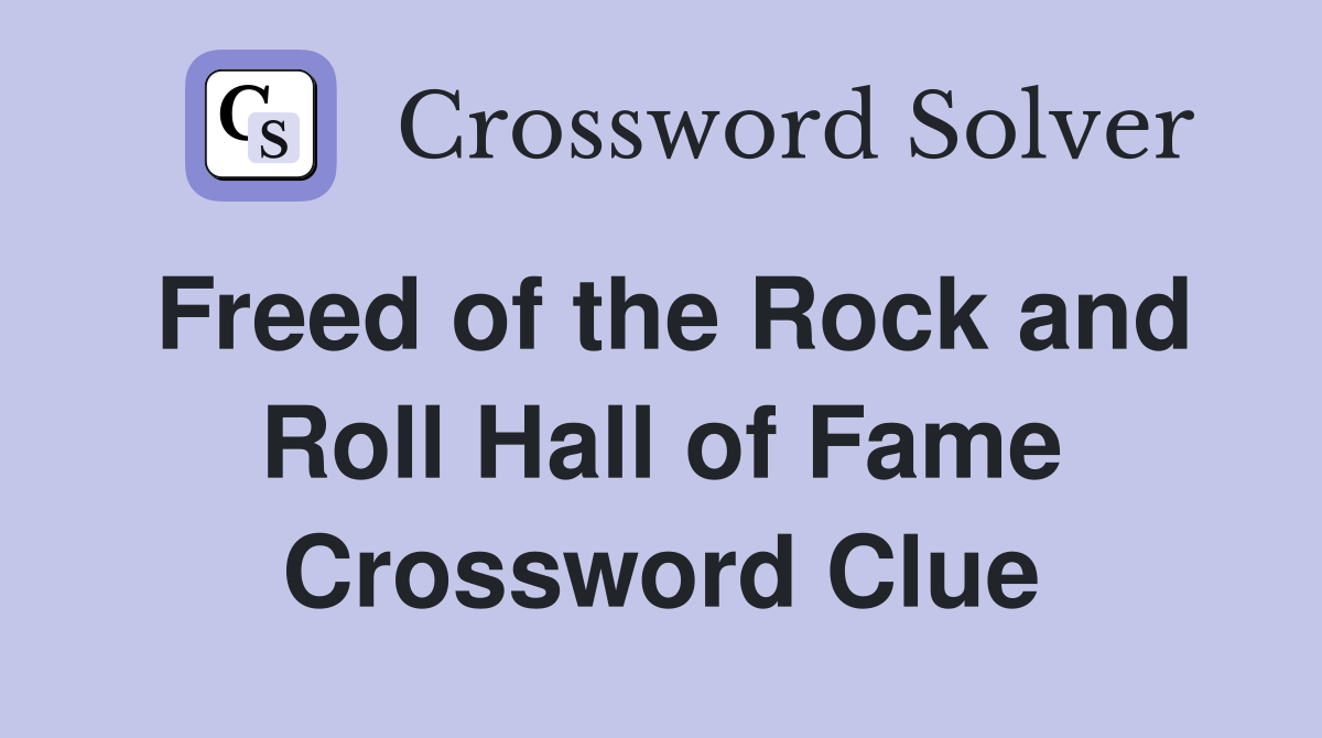 Freed of the Rock and Roll Hall of Fame Crossword Clue