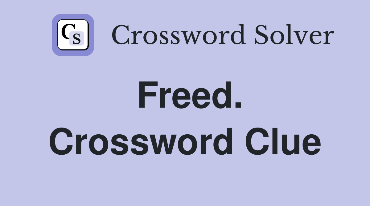 Freed. Crossword Clue