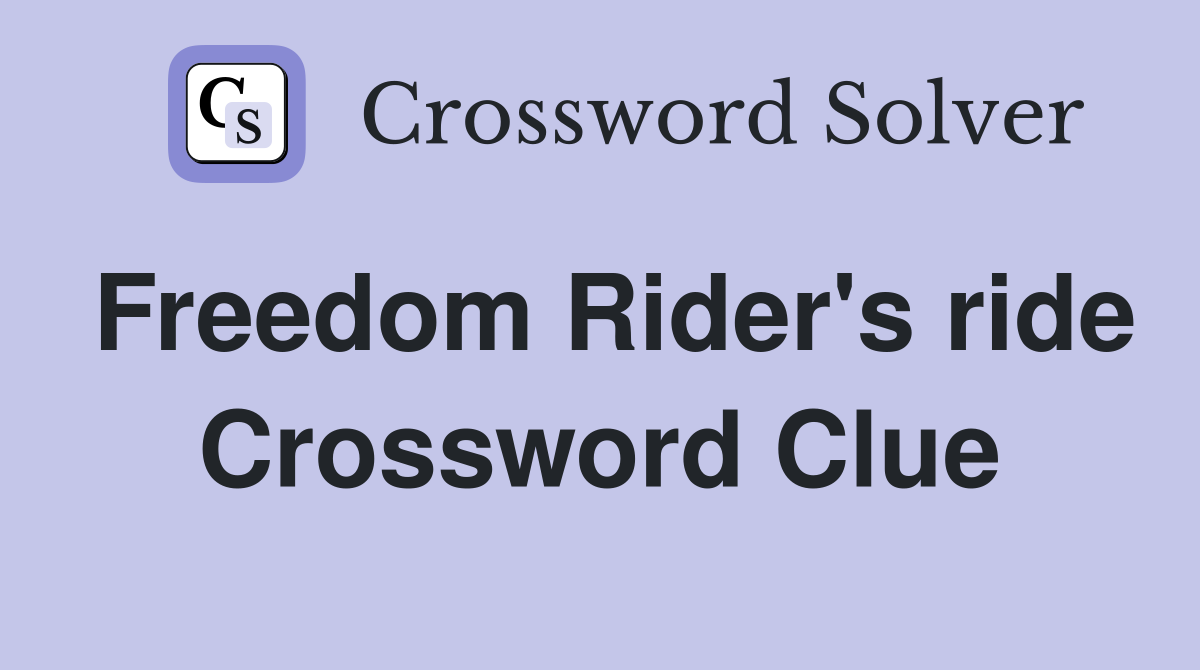Freedom Rider's ride Crossword Clue