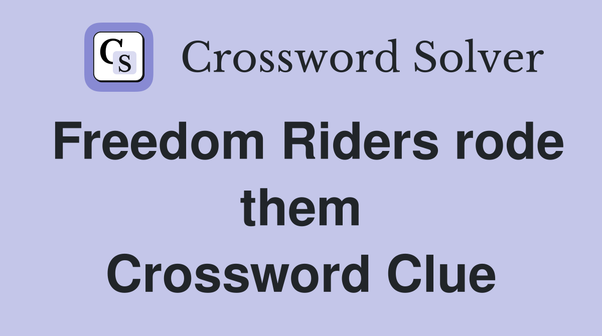 Freedom Riders rode them Crossword Clue