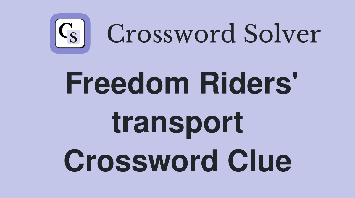 Freedom Riders' transport Crossword Clue