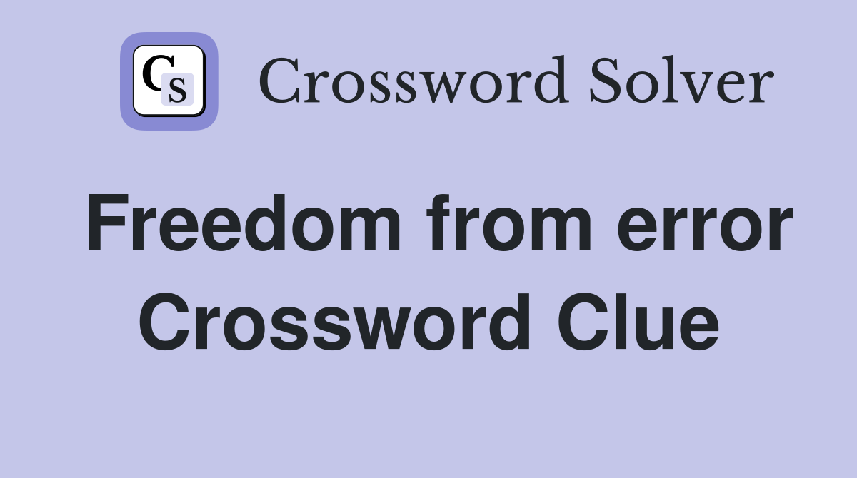 Freedom from error Crossword Clue