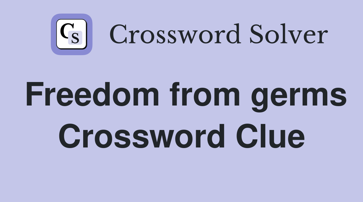 Freedom from germs Crossword Clue