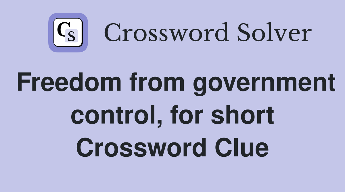 Freedom from government control, for short Crossword Clue