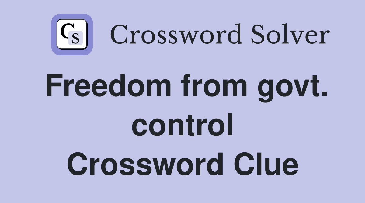 Freedom from govt. control Crossword Clue