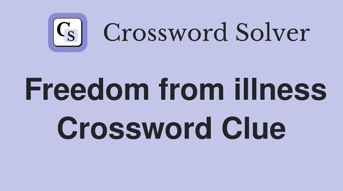 Freedom from illness Crossword Clue