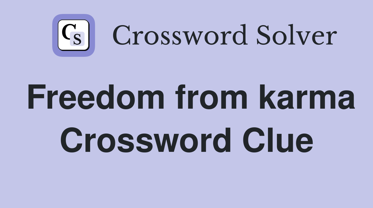 Freedom from karma Crossword Clue