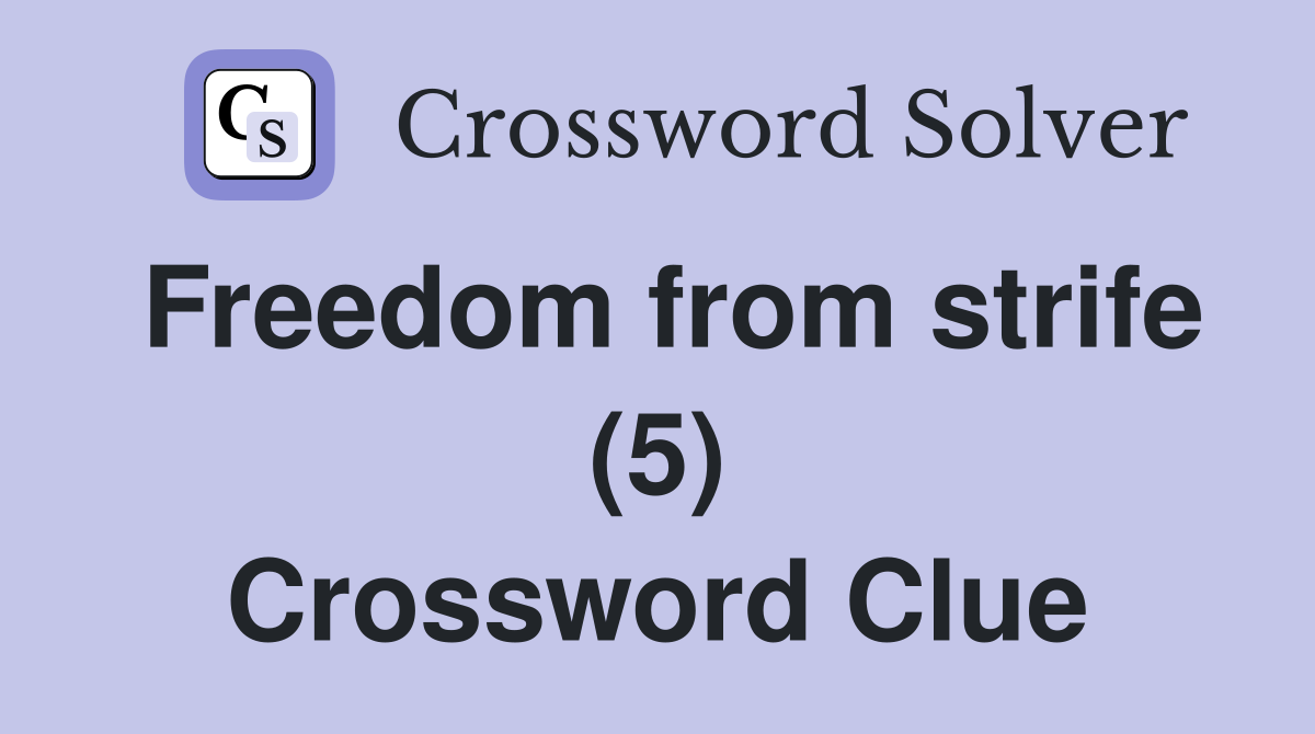 Freedom from strife (5) Crossword Clue