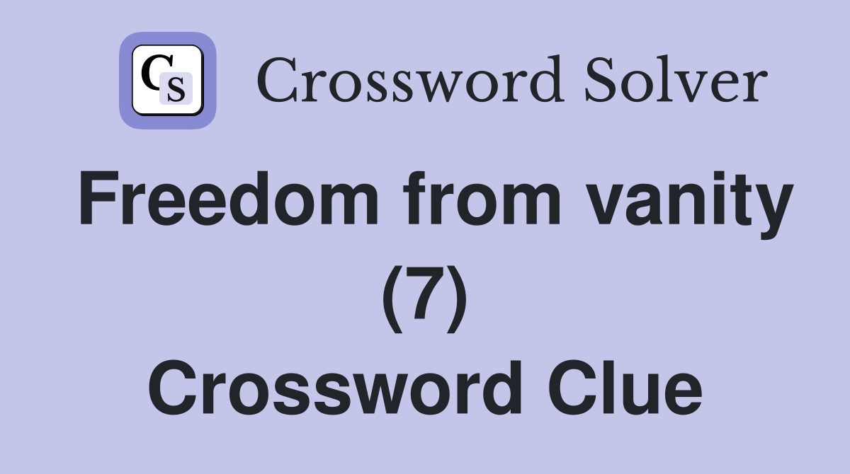 Freedom from vanity (7) Crossword Clue
