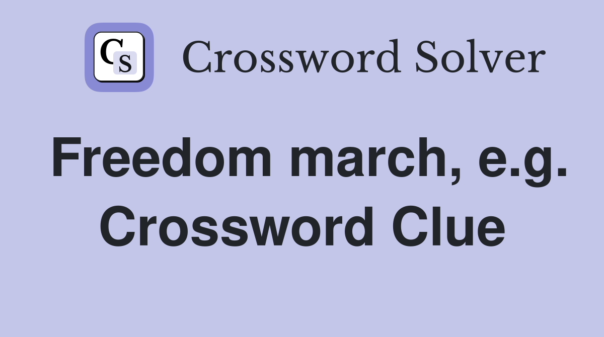 Freedom march, e.g. Crossword Clue