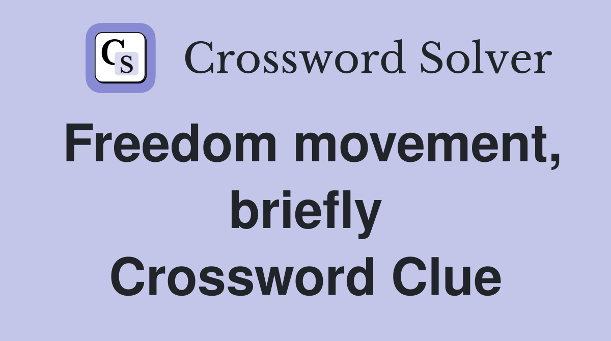 Freedom movement, briefly Crossword Clue
