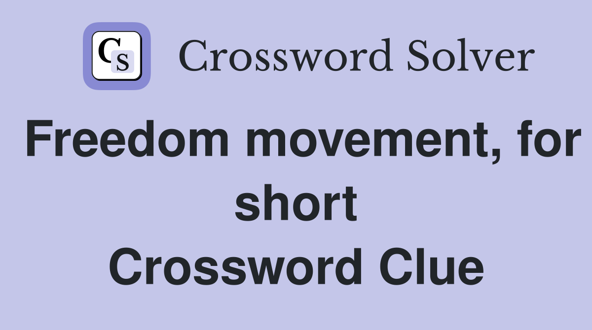 Freedom movement, for short Crossword Clue
