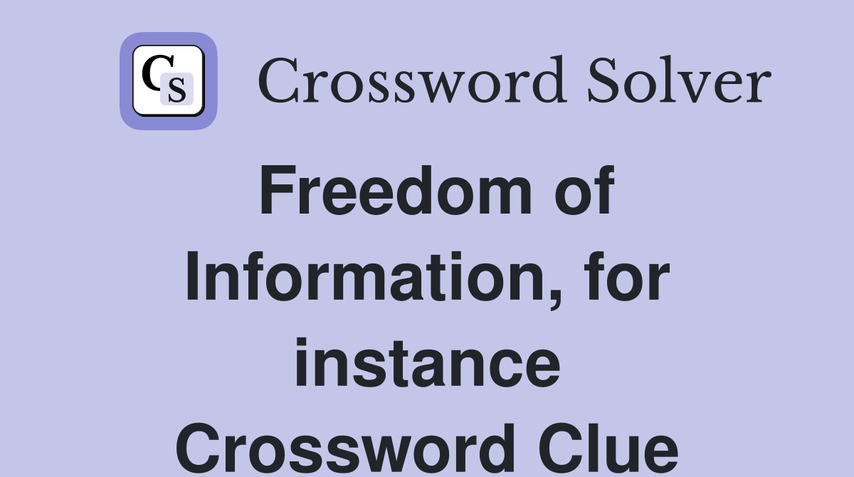 Freedom of Information, for instance Crossword Clue
