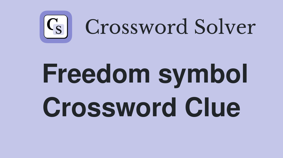 Freedom symbol Crossword Clue
