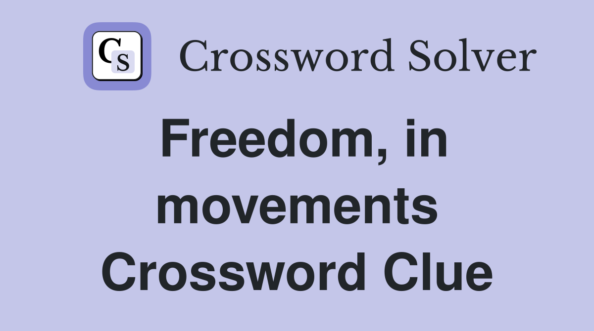 Freedom, in movements Crossword Clue